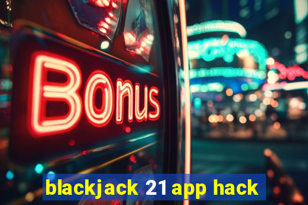 blackjack 21 app hack