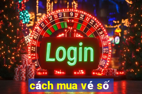 cách mua vé số