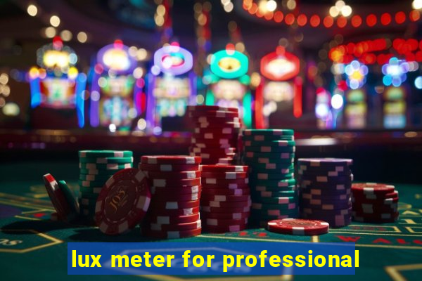 lux meter for professional