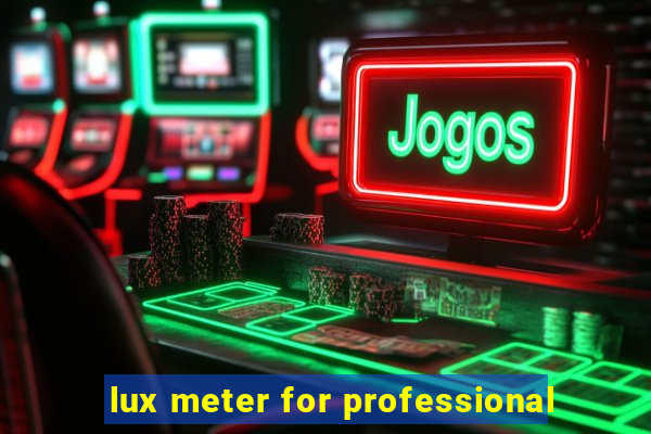 lux meter for professional