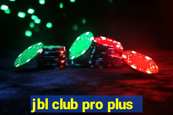 jbl club pro plus