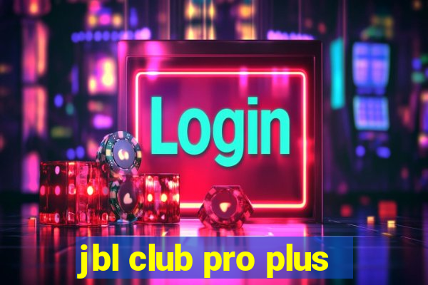 jbl club pro plus