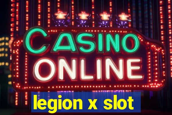 legion x slot