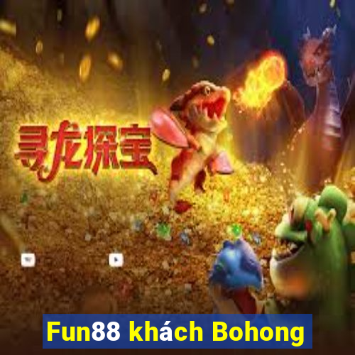 Fun88 khách Bohong