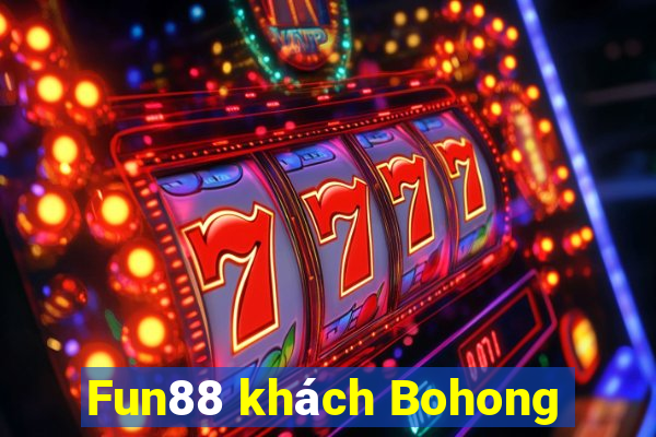 Fun88 khách Bohong