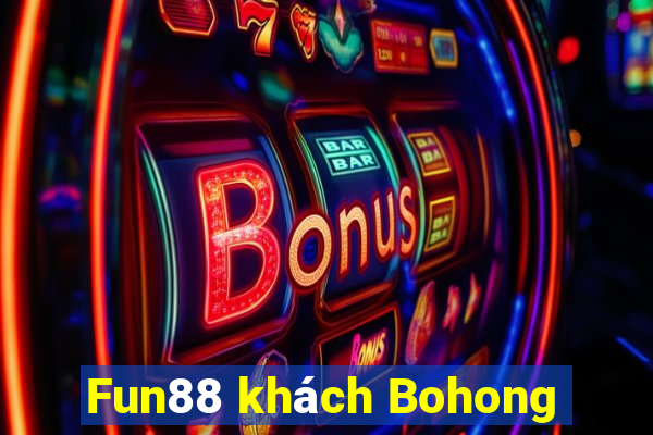 Fun88 khách Bohong