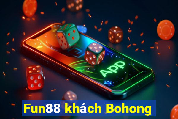 Fun88 khách Bohong