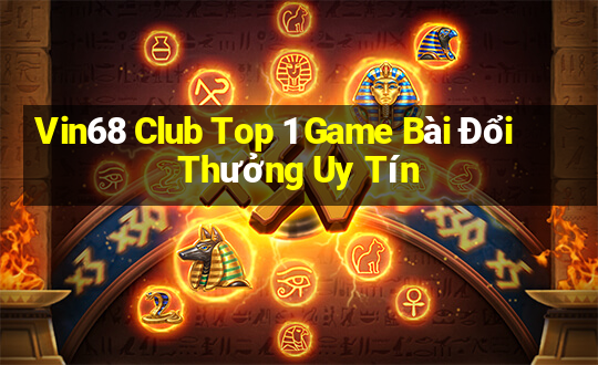 Vin68 Club Top 1 Game Bài Đổi Thưởng Uy Tín