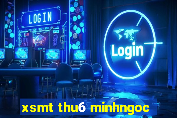 xsmt thu6 minhngoc