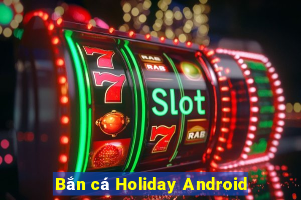 Bắn cá Holiday Android