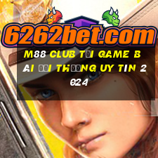 M88 Club Tải Game Bài Đổi Thưởng Uy Tín 2024