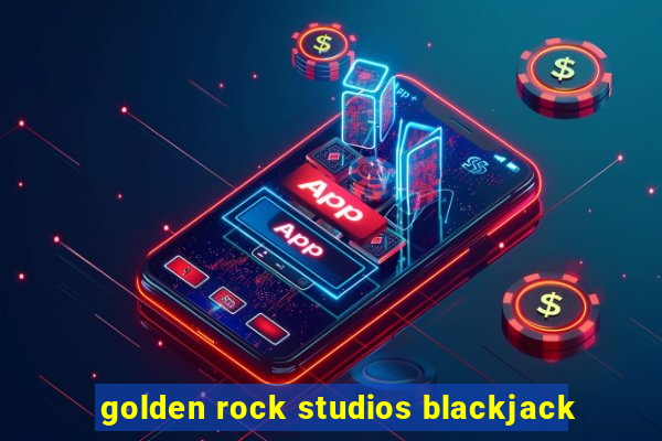 golden rock studios blackjack