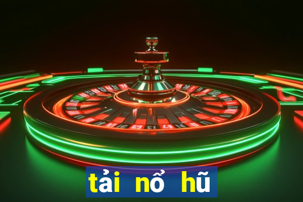 tải nổ hũ mới nhất