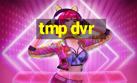 tmp dvr