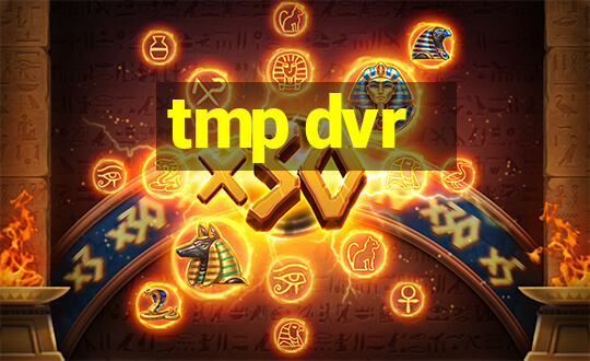 tmp dvr