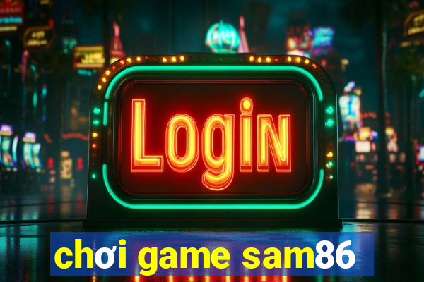 chơi game sam86