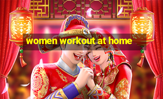 women workout at home