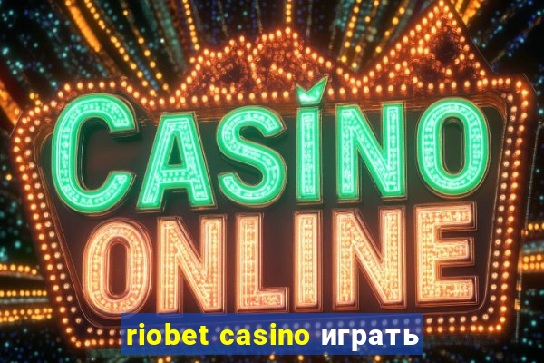 riobet casino играть