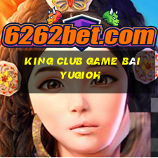 King Club Game Bài Yugioh