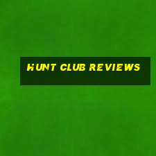 hunt club reviews