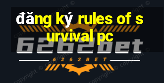 đăng ký rules of survival pc