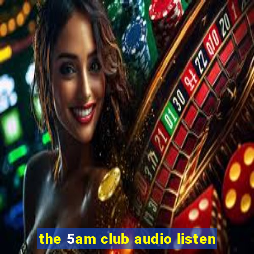 the 5am club audio listen