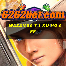 Wazamba tải xuống app