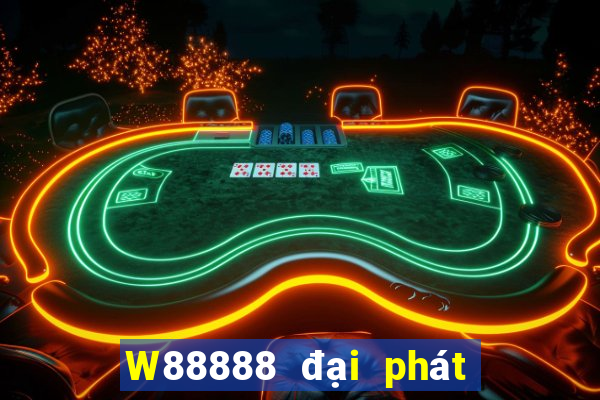 W88888 đại phát 888 Trò chơi trực tuyến