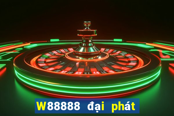 W88888 đại phát 888 Trò chơi trực tuyến