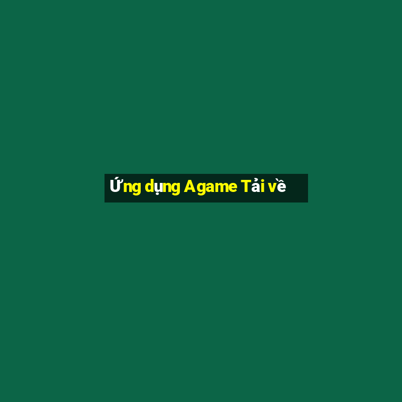 Ứng dụng Agame Tải về