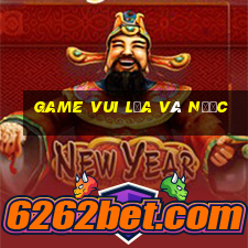 game vui lửa và nước