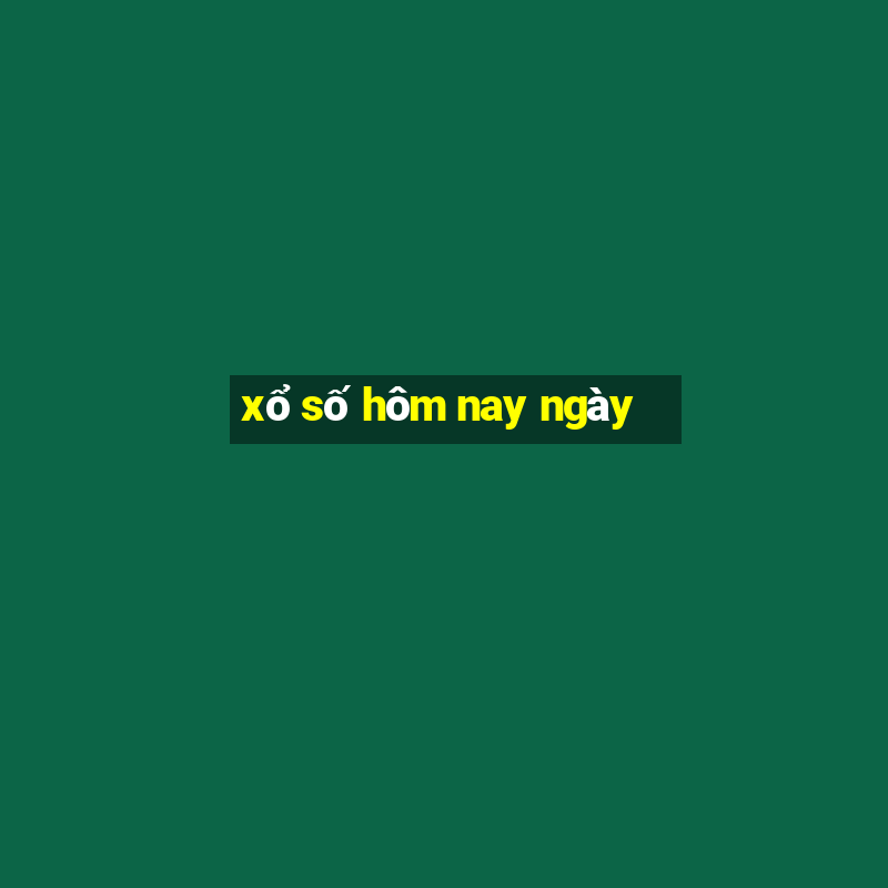 xổ số hôm nay ngày