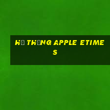 Hệ thống Apple ETimes