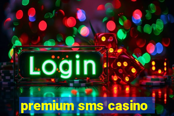 premium sms casino