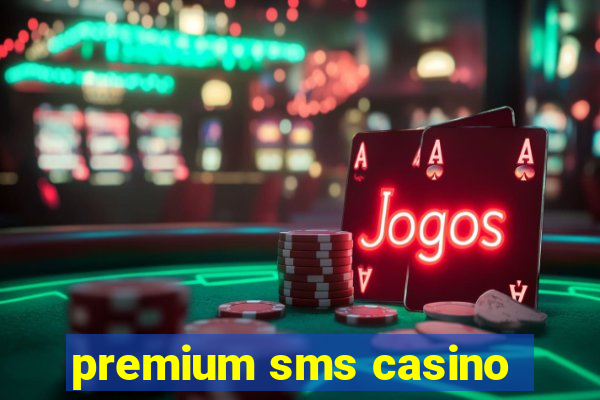 premium sms casino