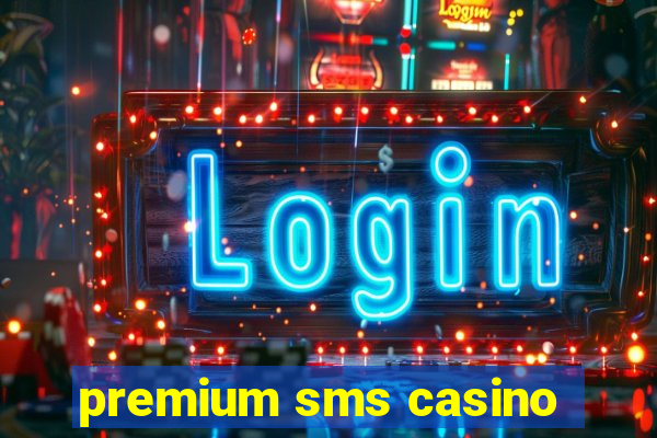 premium sms casino