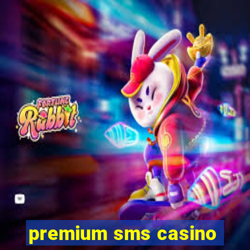 premium sms casino