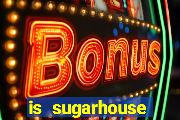 is sugarhouse casino safe