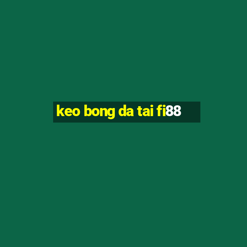 keo bong da tai fi88