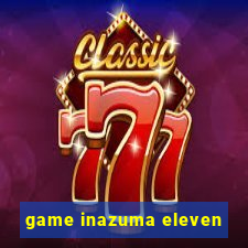 game inazuma eleven