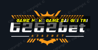 Game Nổ Hủ Game Bài Giải Trí