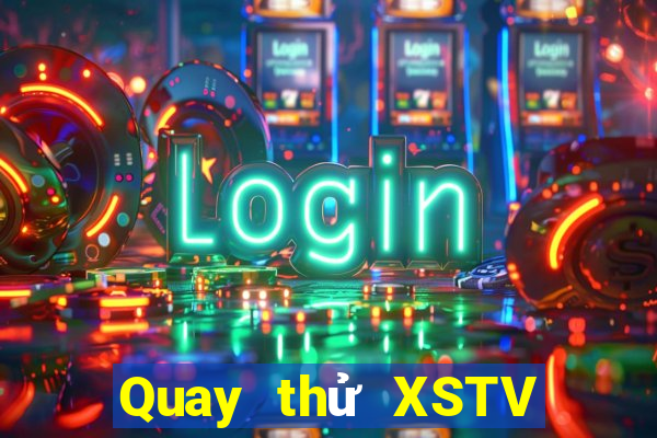 Quay thử XSTV ngày 10