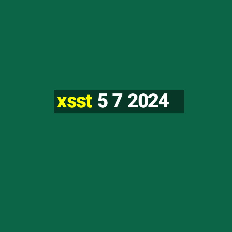 xsst 5 7 2024