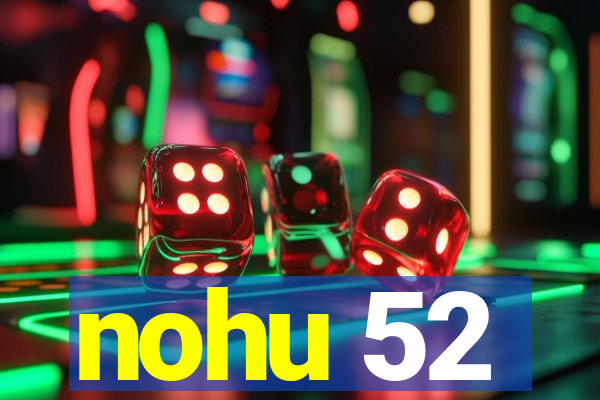 nohu 52