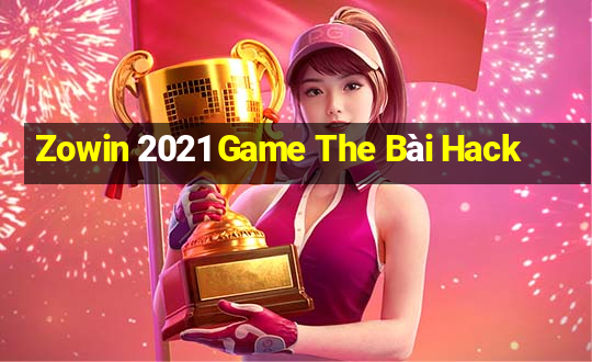 Zowin 2021 Game The Bài Hack