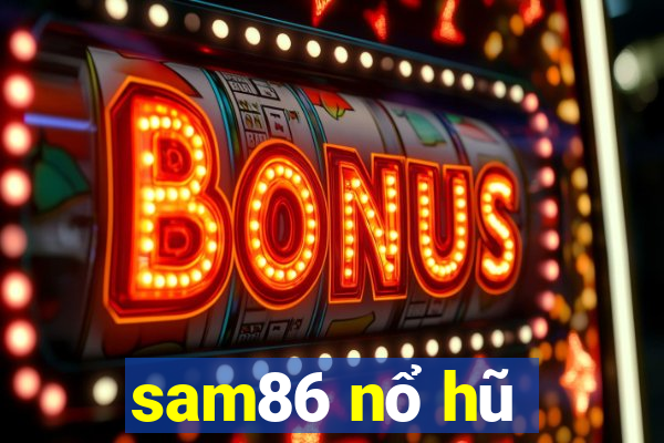 sam86 nổ hũ