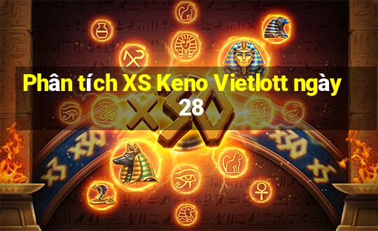 Phân tích XS Keno Vietlott ngày 28