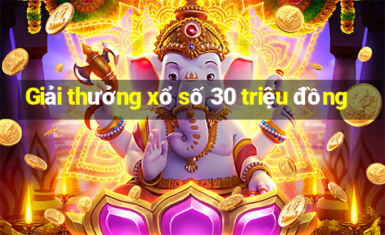 Giải thưởng xổ số 30 triệu đồng