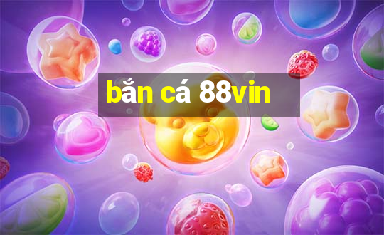 bắn cá 88vin