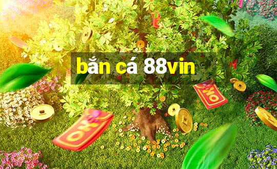 bắn cá 88vin